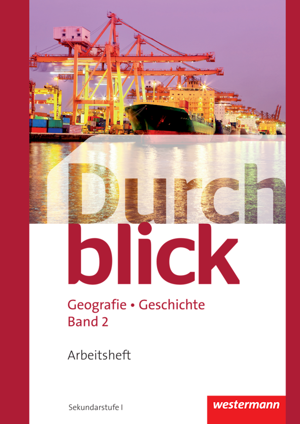 Durchblick Geografie Geschichte Arbeitsheft 2